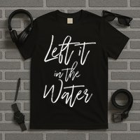 Left It In The Water Baptism Believers Baptizing Faith T-Shirt