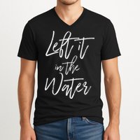 Left It In The Water Baptism Believers Baptizing Faith V-Neck T-Shirt