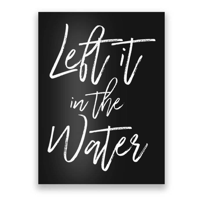 Left It In The Water Baptism Believers Baptizing Faith Poster