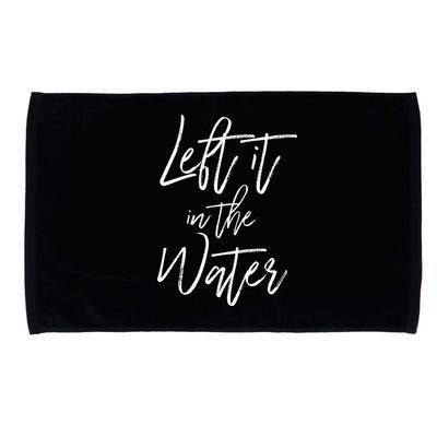 Left It In The Water Baptism Believers Baptizing Faith Microfiber Hand Towel