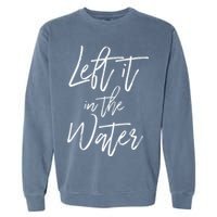 Left It In The Water Baptism Believers Baptizing Faith Garment-Dyed Sweatshirt