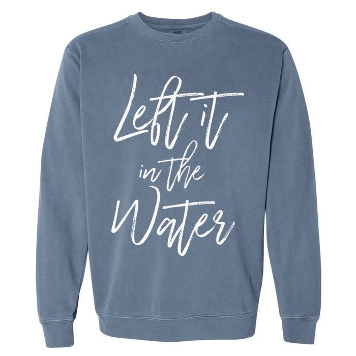Left It In The Water Baptism Believers Baptizing Faith Garment-Dyed Sweatshirt