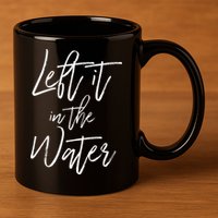 Left It In The Water Christian Faith Baptism 11oz C Handle Ceramic Mug