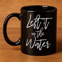 Left It In The Water Christian Faith Baptism 11oz C Handle Ceramic Mug