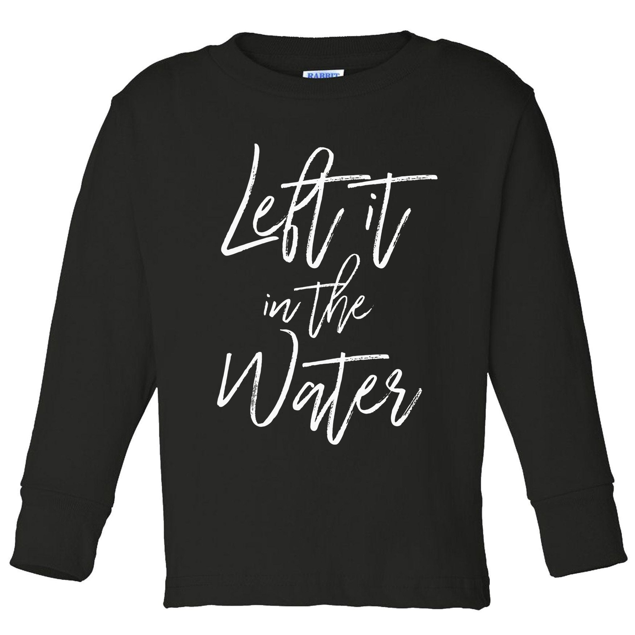 Left It In The Water Christian Faith Baptism Toddler Long Sleeve Shirt