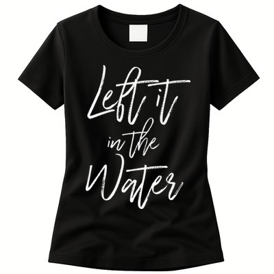 Left It In The Water Christian Faith Baptism Womens T-Shirt