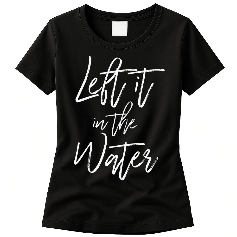 Left It In The Water Christian Faith Baptism Womens T-Shirt