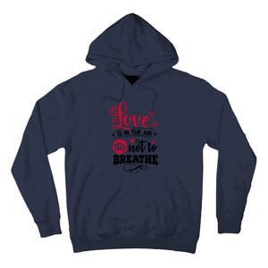 Love Is In The Air Try Not To Breathe Valentine Day Gift Tall Hoodie