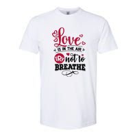 Love Is In The Air Try Not To Breathe Valentine Day Gift Softstyle CVC T-Shirt