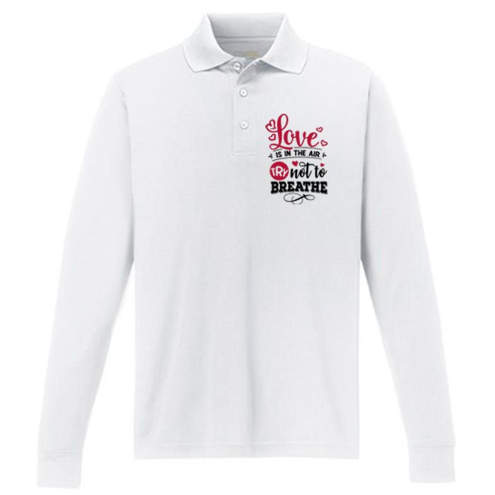 Love Is In The Air Try Not To Breathe Valentine Day Gift Performance Long Sleeve Polo