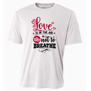 Love Is In The Air Try Not To Breathe Valentine Day Gift Cooling Performance Crew T-Shirt