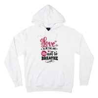 Love Is In The Air Try Not To Breathe Valentine Day Gift Hoodie