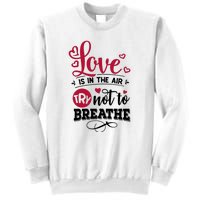 Love Is In The Air Try Not To Breathe Valentine Day Gift Sweatshirt