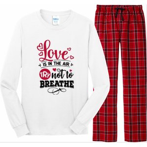 Love Is In The Air Try Not To Breathe Valentine Day Gift Long Sleeve Pajama Set