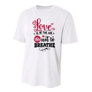 Love Is In The Air Try Not To Breathe Valentine Day Gift Performance Sprint T-Shirt