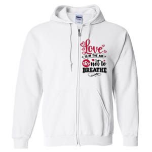 Love Is In The Air Try Not To Breathe Valentine Day Gift Full Zip Hoodie