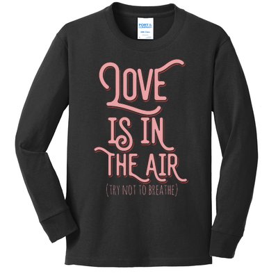 Love Is In The Air Funny Valentnes Day Kids Long Sleeve Shirt