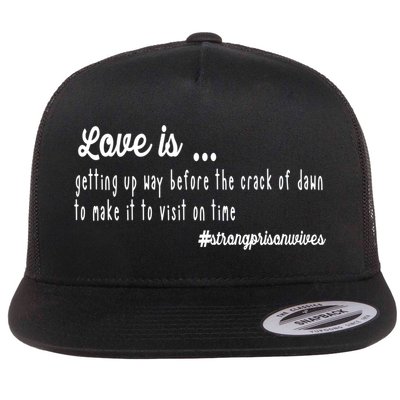 Love Is Item For Prison Wives Gift Flatbill Hat
