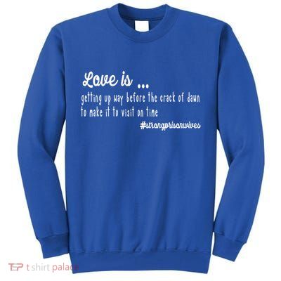 Love Is Item For Prison Wives Gift Tall Sweatshirt