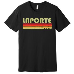 Laporte In Indiana Funny City Home Roots Premium T-Shirt