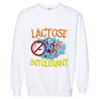 Lactose Intolerant Ironic Sarcastic Funny Humor Cringe Meme Garment-Dyed Sweatshirt