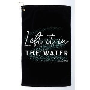 Left It In The Water Matthew2819 Christian Baptism Platinum Collection Golf Towel