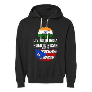 Living In India With Puerto Rican Roots Puerto Rican Grown Garment-Dyed Fleece Hoodie