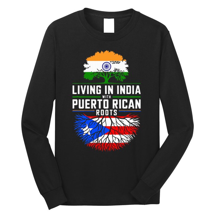 Living In India With Puerto Rican Roots Puerto Rican Grown Long Sleeve Shirt