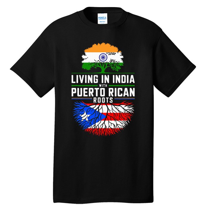 Living In India With Puerto Rican Roots Puerto Rican Grown Tall T-Shirt