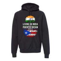 Living In India With Puerto Rican Roots Puerto Rican Grown Premium Hoodie