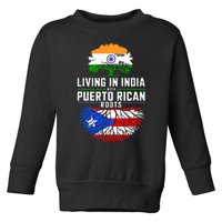 Living In India With Puerto Rican Roots Puerto Rican Grown Toddler Sweatshirt