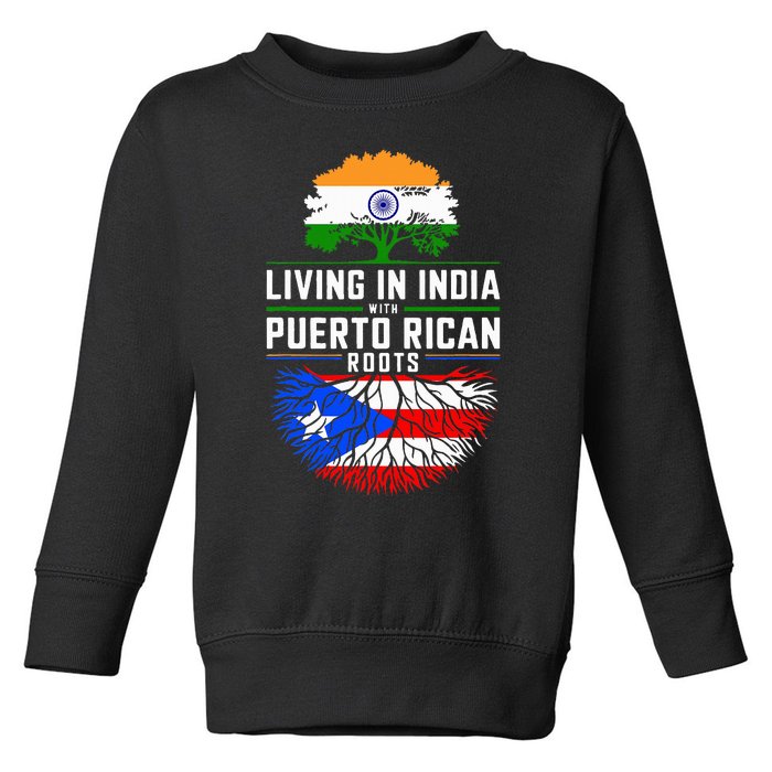 Living In India With Puerto Rican Roots Puerto Rican Grown Toddler Sweatshirt