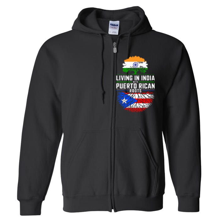 Living In India With Puerto Rican Roots Puerto Rican Grown Full Zip Hoodie