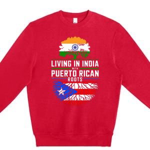 Living In India With Puerto Rican Roots Puerto Rican Grown Premium Crewneck Sweatshirt