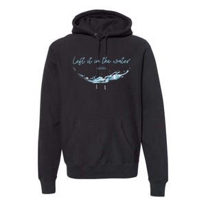 Left It In The Water Christian Water Baptism 2024 Premium Hoodie