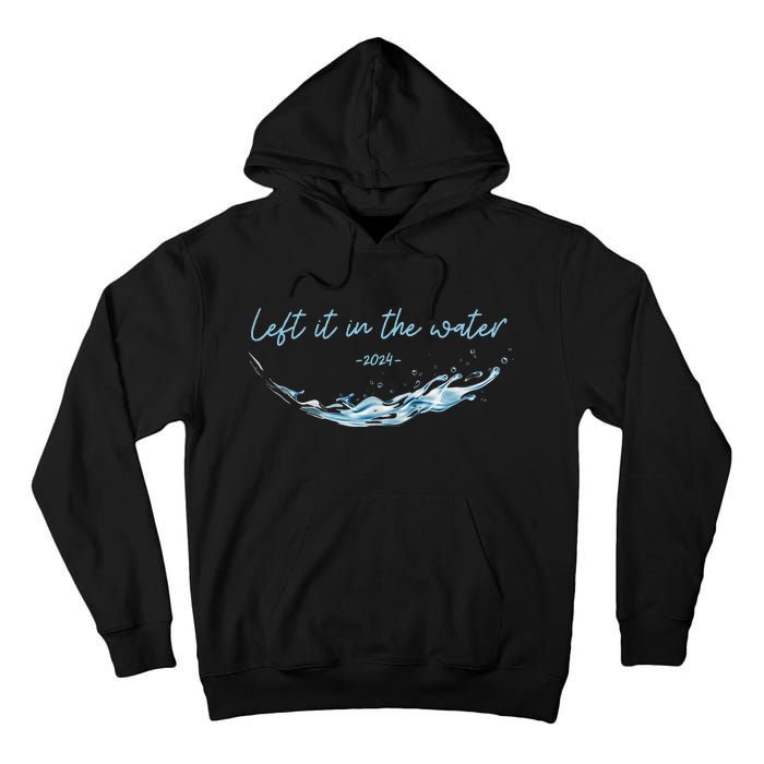 Left It In The Water Christian Water Baptism 2024 Tall Hoodie