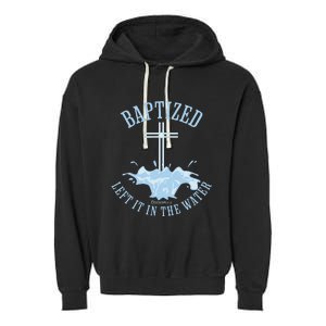 Left It In The Water Colossians 212 Baptized Christian Garment-Dyed Fleece Hoodie