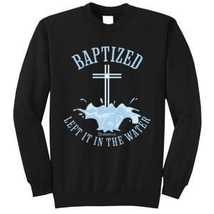 Left It In The Water Colossians 212 Baptized Christian Sweatshirt