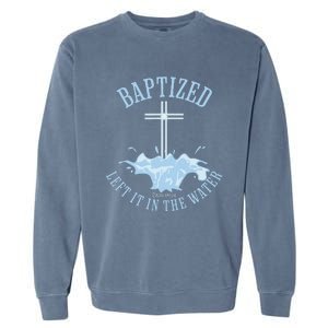 Left It In The Water Colossians 212 Baptized Christian Garment-Dyed Sweatshirt