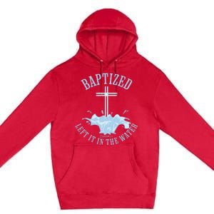 Left It In The Water Colossians 212 Baptized Christian Premium Pullover Hoodie