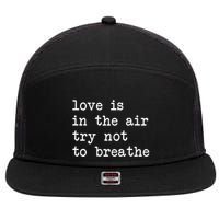 Love Is In The Air Try Not To Breathe Funny Valentines Day 7 Panel Mesh Trucker Snapback Hat
