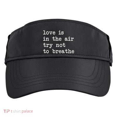 Love Is In The Air Try Not To Breathe Funny Valentines Day Adult Drive Performance Visor