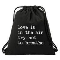 Love Is In The Air Try Not To Breathe Funny Valentines Day Drawstring Bag