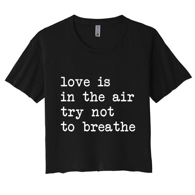 Love Is In The Air Try Not To Breathe Funny Valentines Day Crop Top