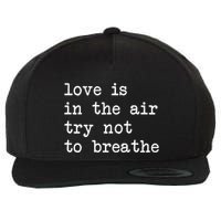 Love Is In The Air Try Not To Breathe Funny Valentines Day Wool Snapback Cap
