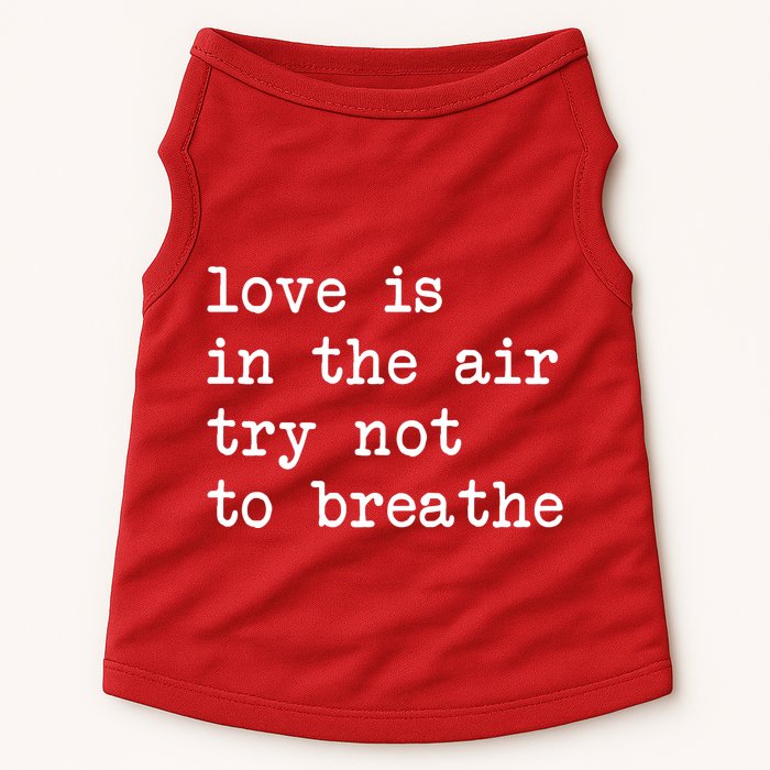 Love Is In The Air Try Not To Breathe Funny Valentines Day Doggie Tank