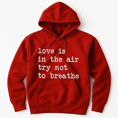 Love Is In The Air Try Not To Breathe Funny Valentines Day Hoodie