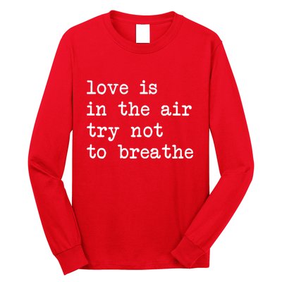 Love Is In The Air Try Not To Breathe Funny Valentines Day Long Sleeve Shirt