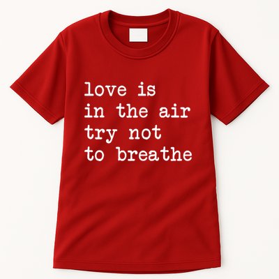 Love Is In The Air Try Not To Breathe Funny Valentines Day Tall T-Shirt
