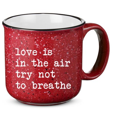 Love Is In The Air Try Not To Breathe Funny Valentines Day 15oz Campfire Ceramic Mug